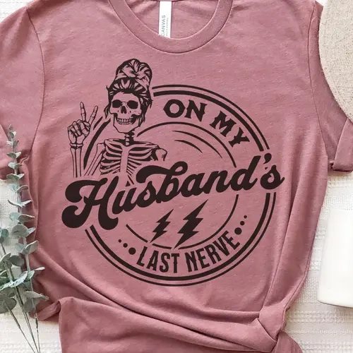 On My Husband's Last Nerve T-Shirt Funny Couples Tshirt Sarcastic Fun Tee Soft Print Tshirt Sublimation Print Tee Gift For Husband Shirt Gift For Wife T-Shirt Oversized Comfy Tee Comfortable Womenswear Casual Check Top Statement Streetwear Crewneck