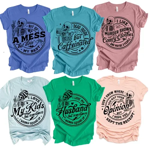 Sarcastic T-Shirts Mom Life Snarky T-Shirts The Day You Deserve Tee Skeleton Sarcastic Tshirts Funny Quote T-shirts Sarcastic Mom Tees Family Live Funny Tshirt