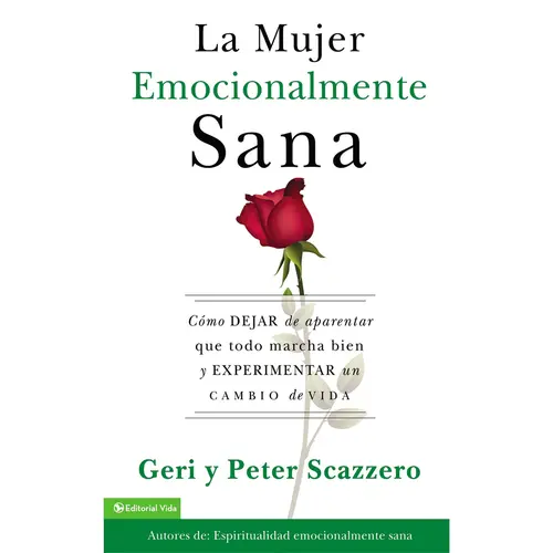 La mujer emocionalmente sana: Cómo dejar de aparentar que todo marcha bien y experimentar un  cambio de vida (Emotionally Healthy Spirituality) by Geri Scazzero||Peter Scazzero [Paperback Book] Transformation