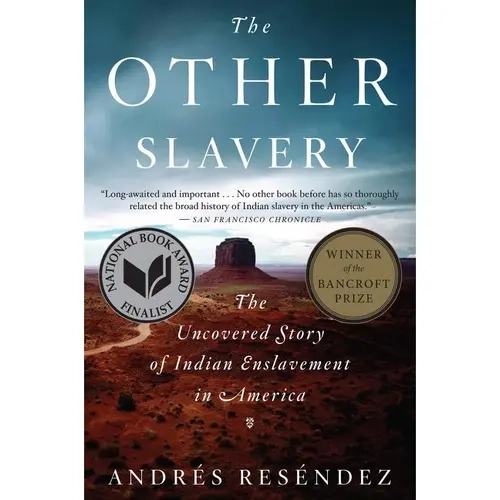 The Other Slavery: The Uncovered Story of Indian Enslavement in America by Andrés Reséndez [Paperback Book]