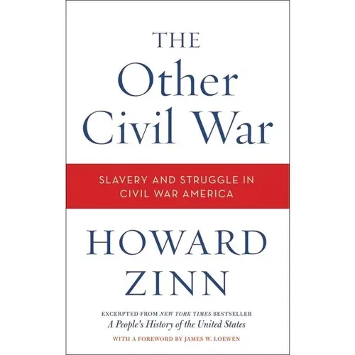 The Other Civil War: Slavery and Struggle in Civil War America by Howard Zinn [Paperback Book]
