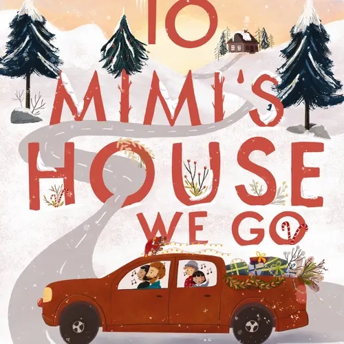 To Mimi’s House We Go: Christmas Picture Book for Kids & Grandchildren – Sweet Holiday Story & Gift for Mimi, Grandma, Nana & Gigi
