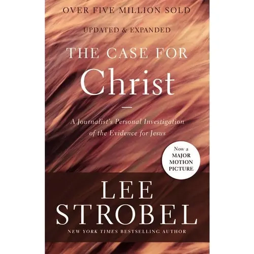 The Case for Christ: A Journalist's Personal Investigation of the Evidence for Jesus