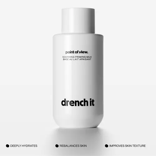 Drench It by Point of View: Soothing Priming Milk