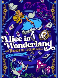 Lewis Carroll's Alice in Wonderland & Through the Looking Glass Deluxe Hardcover Novel Collectible Edition - Illustrated Fantasy Tales, Imaginary Creatures, Whimsical Design, Curiosity Gifts for Fans of Fantasy, Bookish Collectibles