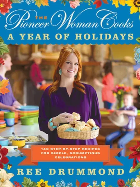 USED-The Pioneer Woman Cooks--A Year of Holidays: 140 Step-By-Step Recipes for Simple, Scrumptious Celebrations by Drummond, Ree (Hardcover)